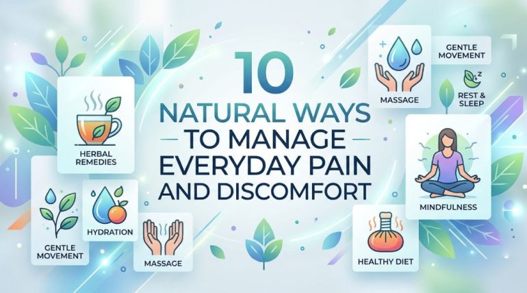 10 Natural Ways to Manage Everyday Pain and Discomfort