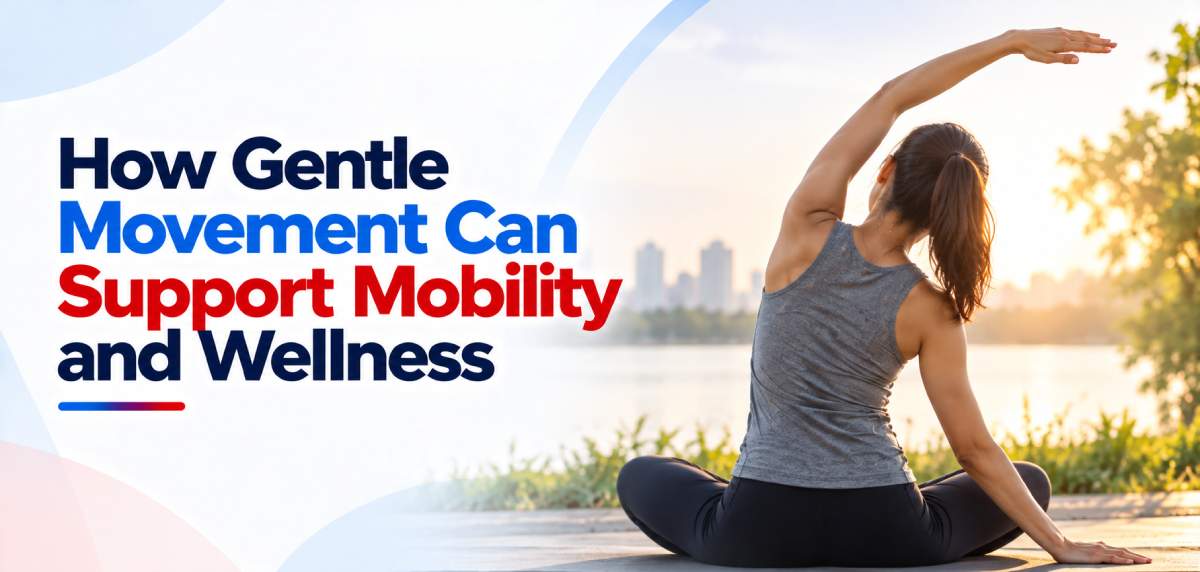 How Gentle Movement Can Support Mobility and Wellness